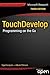 TouchDevelop: Programming on the Go (Expert's Voice in Web Development)