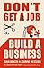 Don't Get a Job, Build a Bu...