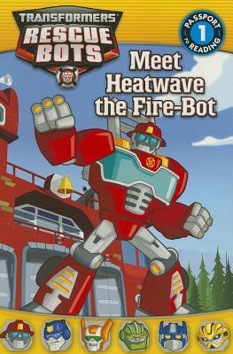 Transformers: Rescue Bots: Meet Heatwave the Fire-Bot
