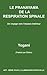 LE PRANAYAMA DE LA RESPIRATION SPINALE - Un voyage vers l'espace intérieur (AYP - SÉRIE POUR L’ILLUMINATION SPIRITUELLE) (French Edition)