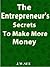 The Entrepreneur Secrets To...