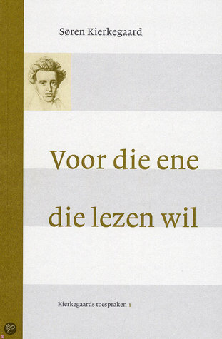 Voor die ene, die lezen wil: Kierkegaards toespraken 1