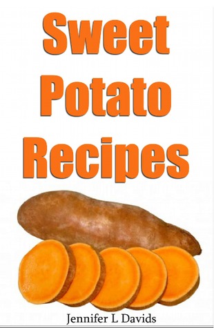 31 Tasty Sweet Potato Recipes: What You Didn't Know You Could Do With Sweet Potatoes: Including Gluten Free Recipes (Kindle Edition)