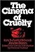 The Cinema of Cruelty: From...