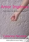 Amor Ingénuo by Catarina Ferreira Amor Ingénuo by Catarina Ferreira