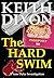 The Hard Swim by Keith Dixon