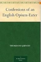 Confessions of an English Opium-Eater