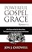 Powerful Gospel Grace: Romans 1-3 (All of Grace and Not One Mercy More: The Gospel of Christ in Paul's Epistle to the Romans) (Volume 1)