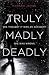Truly, Madly, Deadly