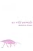 As Wild Animals by Elizabeth Joy Levinson As Wild Animals by Elizabeth Joy Levinson