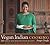 Vegan Indian Cooking by Anupy Singla