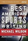 The Best American Sports Writing 2012 by Michael Wilbon