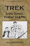 Trek: Lips, Sunny, Pecker and Me Trek: Lips, Sunny, Pecker and Me
