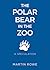 The Polar Bear in the Zoo: A Speculation