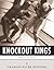 Knockout Kings: The Lives and Legacies of Jack Dempsey, Muhammad Ali and Mike Tyson