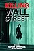 KILLING WALL STREET