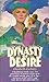 Dynasty of Desire