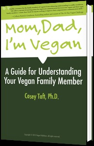 Mom Dad, I'm Vegan! A Guide for Understanding Your Vegan Family Member