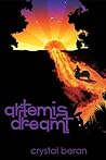 Artemis Dreamt by Crystal Beran Artemis Dreamt by Crystal Beran