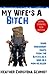 My Wife's A Bitch