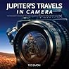 Jupiter's Travels in Camera: The photographic record of Ted Simon's celebrated round-the-world motorcycle journey