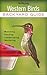 Western Birds: Backyard Guide - Watching - Feeding - Landscaping - Nurturing - Montana, Wyoming, Colorado, Arizona, New (Bird Watcher's Digest Backyard Guide)