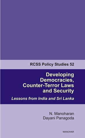 Developing Democracies, Counter-Terror Laws and Security: Lessons from India and Sri Lanka: RCSS Policy Studies 52