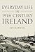 Everyday Life in 19th Century Ireland by Ian   Maxwell