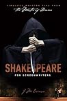Shakespeare for Screenwriters: Timeless Writing Tips from the Master of Drama Shakespeare for Screenwriters: Timeless Writing Tips from the Master of Drama