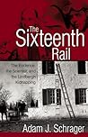 The Sixteenth Rail: The Evidence, the Scientist, and the Lindbergh Kidnapping
