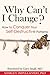 Why Can't I Change?: How to Conquer Your Self-Desctructive Patterns