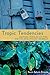 Tropic Tendencies by Kevin Adonis Browne