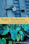 Tropic Tendencies: Rhetoric, Popular Culture, and the Anglophone Caribbean