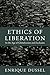 Ethics of Liberation: In th...