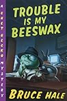 Trouble Is My Beeswax (Chet Gecko Mystery, #8)