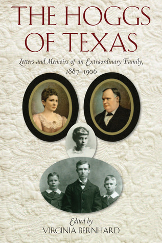 The Hoggs of Texas: Letters and Memoirs of an Extraordinary Family, 1887–1906