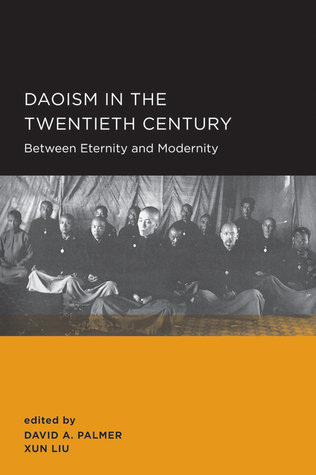 Daoism in the Twentieth Century: Between Eternity and Modernity (New Perspectives on Chinese Culture and Society)