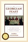 The Georgian Feast by Darra Goldstein