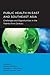 Public Health in East and Southeast Asia: Challenges and Opportunities in the Twenty-First Century (Global, Area, and International Archive)