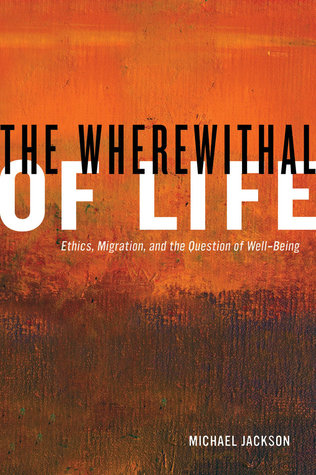 Wherewithal of Life: Ethics, Migration, and the Question of Well-Being