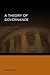 A Theory of Governance by Mark Bevir