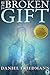 The Broken Gift by Daniel Friedmann