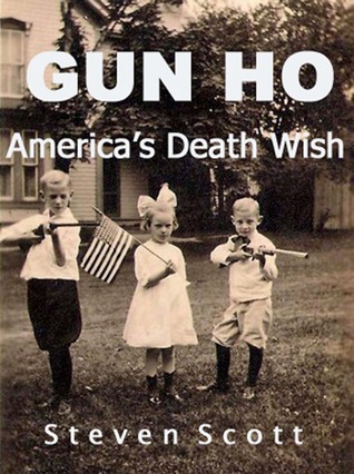 Gun Ho: America's Death Wish