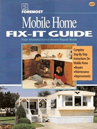 Foremost Mobile Home Fix It Guide: Your Manufactured Home Repair Book