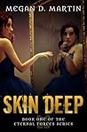 Skin Deep by Megan D. Martin