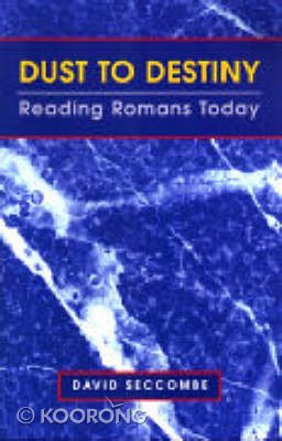 Dust to Destiny: Reading Romans Today