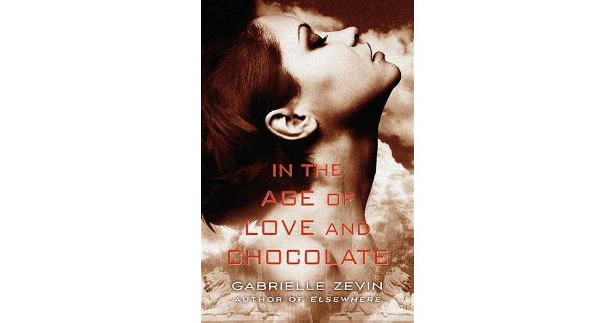 In The Age Of Love And Chocolate By Gabrielle Zevin