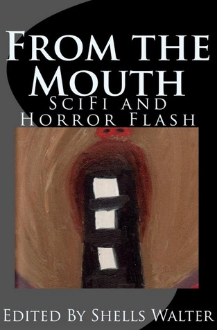 From the Mouth: SciFi and Horror Flash