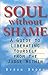 Soul Without Shame: A Guide...