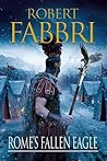 Rome's Fallen Eagle by Robert Fabbri